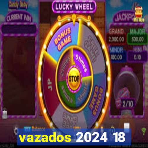 vazados 2024 18